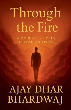 Through the Fire - Bhardwaj, Ajay Dhar