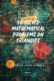 50 Solved Mathematical Problems on Triangles 50 Solved Mathematical Problems on Triangles