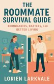The Roommate Survival Guide The Roommate Survival Guide