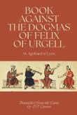 Book Against the Dogmas of Felix of Urgell Book Against the Dogmas of Felix of Urgell