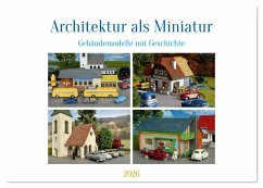 Architektur in Miniatur (Tischkalender 2026 DIN A5 quer), CALVENDO Monatskalender Architektur in Miniatur (Tischkalender 2026 DIN A5 quer), CALVENDO Monatskalender