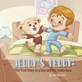 Jeddy's Teddy: The True Story of a Boy and His Teddy Bear Jeddy's Teddy: The True Story of a Boy and His Teddy Bear