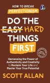 Do the Hard Things First Do the Hard Things First