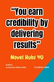 You earn credibility by delivering results (Novel Hubs 4U, #1) (eBook, ePUB)