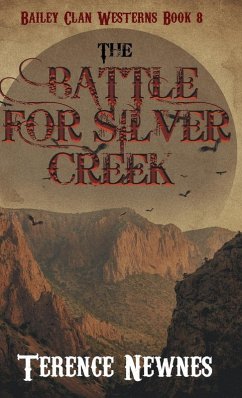 The Battle for Silver Creek - Newnes, Terence