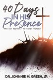 40 Days in His Presence 40 Days in His Presence