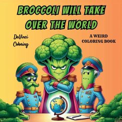 Broccoli Will Take Over The World - Coloring, Davinci