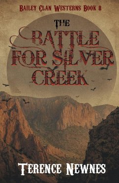 The Battle for Silver Creek - Newnes, Terence