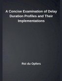 A Concise Examination of Delay Duration Profiles and Their Implementations A Concise Examination of Delay Duration Profiles and Their Implementations