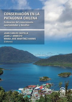 Conservación en la Patagonia Chilena - Castilla, Juan Carlos; Armesto, Juan J.; Martínez-Harms, María José