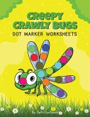 Creepy Crawly Bugs - Dot Marker Activity Workbook Creepy Crawly Bugs - Dot Marker Activity Workbook