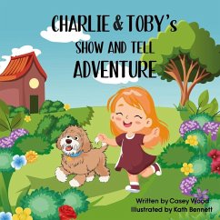 Charlie & Toby's Show and Tell Adventure - Wood, Casey
