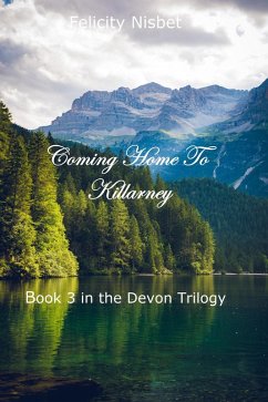 Coming Home to Killarney: Book 3 in the Devon Trilogy (eBook, ePUB) - Nisbet, Felicity