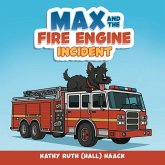 Max and the Fire Engine Incident Max and the Fire Engine Incident