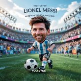 The Story of Lionel Messi The Story of Lionel Messi