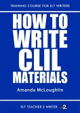 How To Write CLIL Materials (Training Course For ELT Writers, #25) (eBook, ePUB)