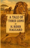 A Tale Of Three Lions(Illustrated) A Tale Of Three Lions(Illustrated)