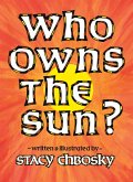 Who Owns the Sun? Who Owns the Sun?