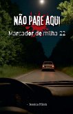 Não pare aqui - Marcador de milha 22