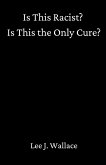 Is This Racist? Is This the Only Cure?