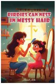 Birdies Can Nest In Messy Hair Birdies Can Nest In Messy Hair