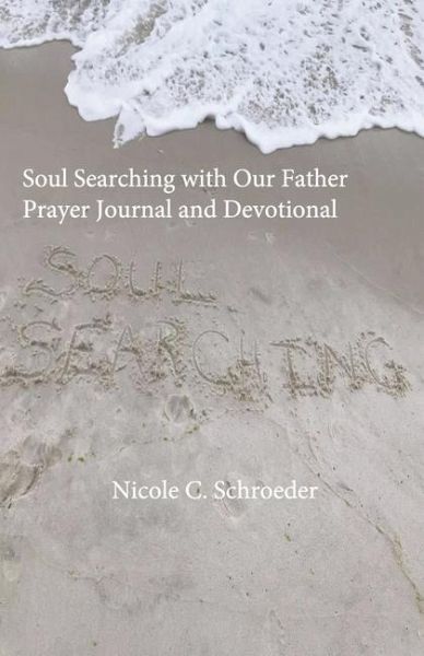 Soul Searching with Our Father Prayer Journal and Devotional Soul Searching with Our Father Prayer Journal and Devotional