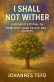 I Shall Not Wither I Shall Not Wither