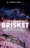 Por Amor Al Brisket, Cómo Ahumar Un Brisket De Barbacoa Al Estilo Tejano