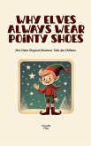 Why Elves Always Wear Pointy Shoes And Other Magical Christmas Tales for Children