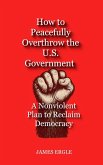 How to Peacefully Overthrow the U.S. Government