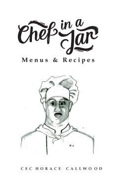 Chef in a Jar, Menus and Recipes - Callwood, Cec Horace Chef in a Jar, Menus and Recipes - Callwood, Cec Horace