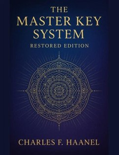 The Master Key System - Restored Edition - Haanel, Charles Francis; Light, Ava