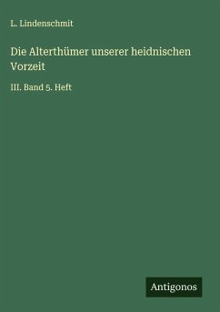 Cover Die Alterthümer unserer heidnischen Vorzeit