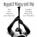 Rejoice When You Die - New Orleans Jazz Funerals Rejoice When You Die - New Orleans Jazz Funerals