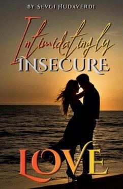Intimidatingly Insecure Love - Hudaverdi, Sevgi