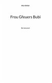 Frou Gfeuers Bubi Frou Gfeuers Bubi