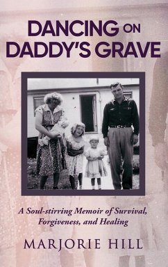 Dancing on Daddy's Grave - Hill, Marjorie; Hill, Marjorie L.