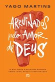 Arruinados pelo amor de Deus Arruinados pelo amor de Deus