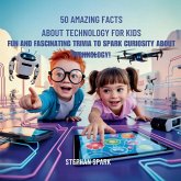 50 Amazing Facts About Technology for Kids 50 Amazing Facts About Technology for Kids