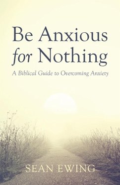 Be Anxious for Nothing Be Anxious for Nothing