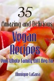 35 Amazing and Delicious Vegan Recipes-- Your Whole Family Will Beg For (eBook, ePUB)