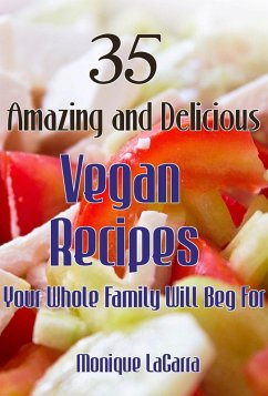 Cover 35 Amazing and Delicious Vegan Recipes-- Your Whole Family Will Beg For (eBook, ePUB)