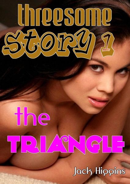 Threesome Story #1: The Triangle (eBook, ePUB) Threesome Story #1: The Triangle (eBook, ePUB)
