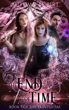 The End of Time (Tainted Fae, #3) (eBook, ePUB) - Autumn M. Birt