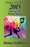 Chinese Astrology: 2015 Year of the Wood Sheep (eBook, ePUB) Chinese Astrology: 2015 Year of the Wood Sheep (eBook, ePUB)