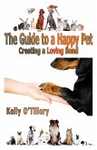 The Guide To A Happy Pet (eBook, ePUB)