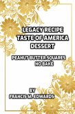 Legacy Recipe Dessert Taste of America No Bake Peanut Butter Squares (eBook, ePUB) Legacy Recipe Dessert Taste of America No Bake Peanut Butter Squares (eBook, ePUB)