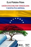 Unión Cívico Militar venezolana y geopolítica imperial (eBook, ePUB)