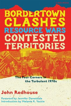 Bordertown Clashes, Resource Wars, and Contested Territories in the Four Corners (eBook, ePUB) - Redhouse, John