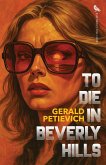 To Die in Beverly Hills (eBook, ePUB) To Die in Beverly Hills (eBook, ePUB)